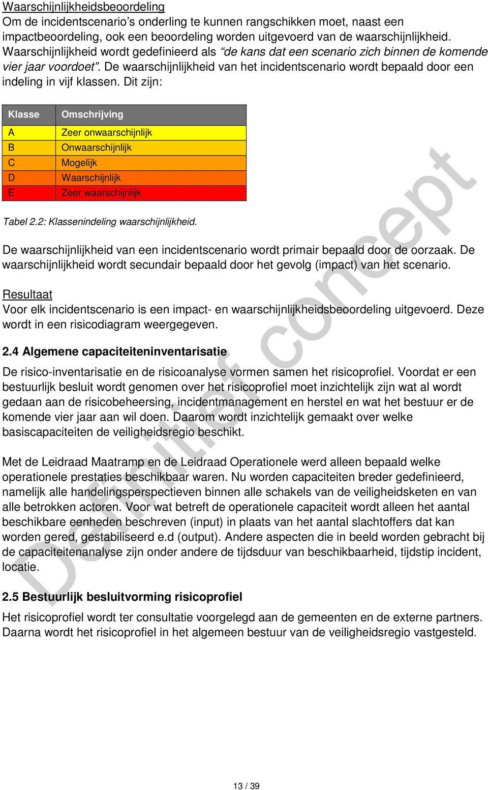 De waarschijnlijkheid van het incidentscenario wordt bepaald door een indeling in vijf klassen.