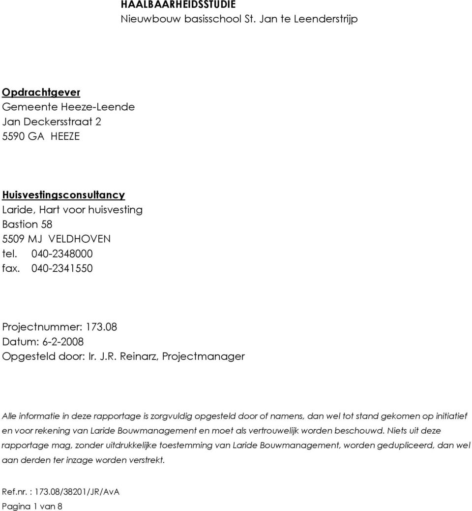 040-2348000 fax. 040-2341550 Projectnummer: 173.08 Datum: 6-2-2008 Opgesteld door: Ir. J.R.