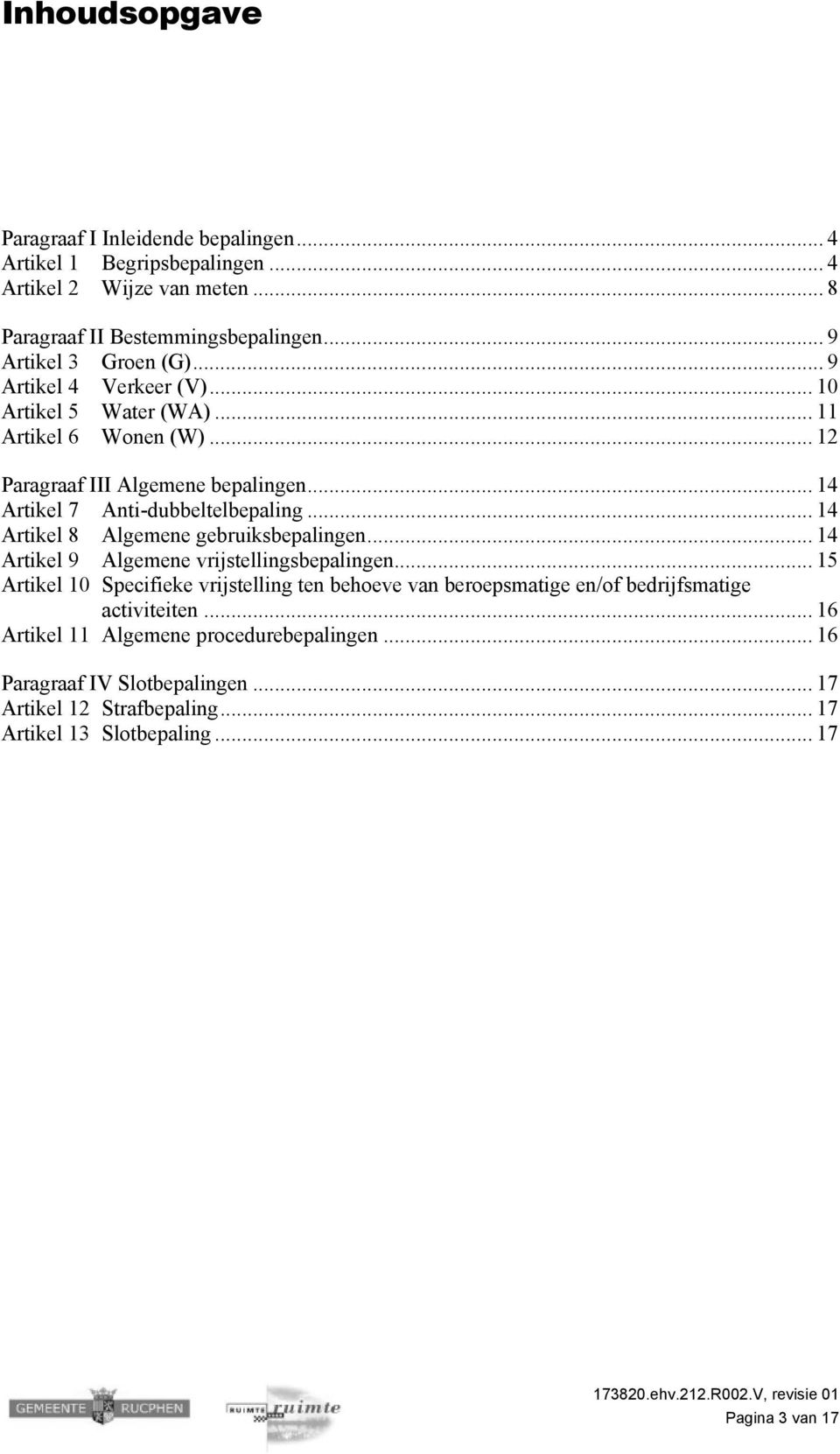 .. 14 Artikel 8 Algemene gebruiksbepalingen... 14 Artikel 9 Algemene vrijstellingsbepalingen.