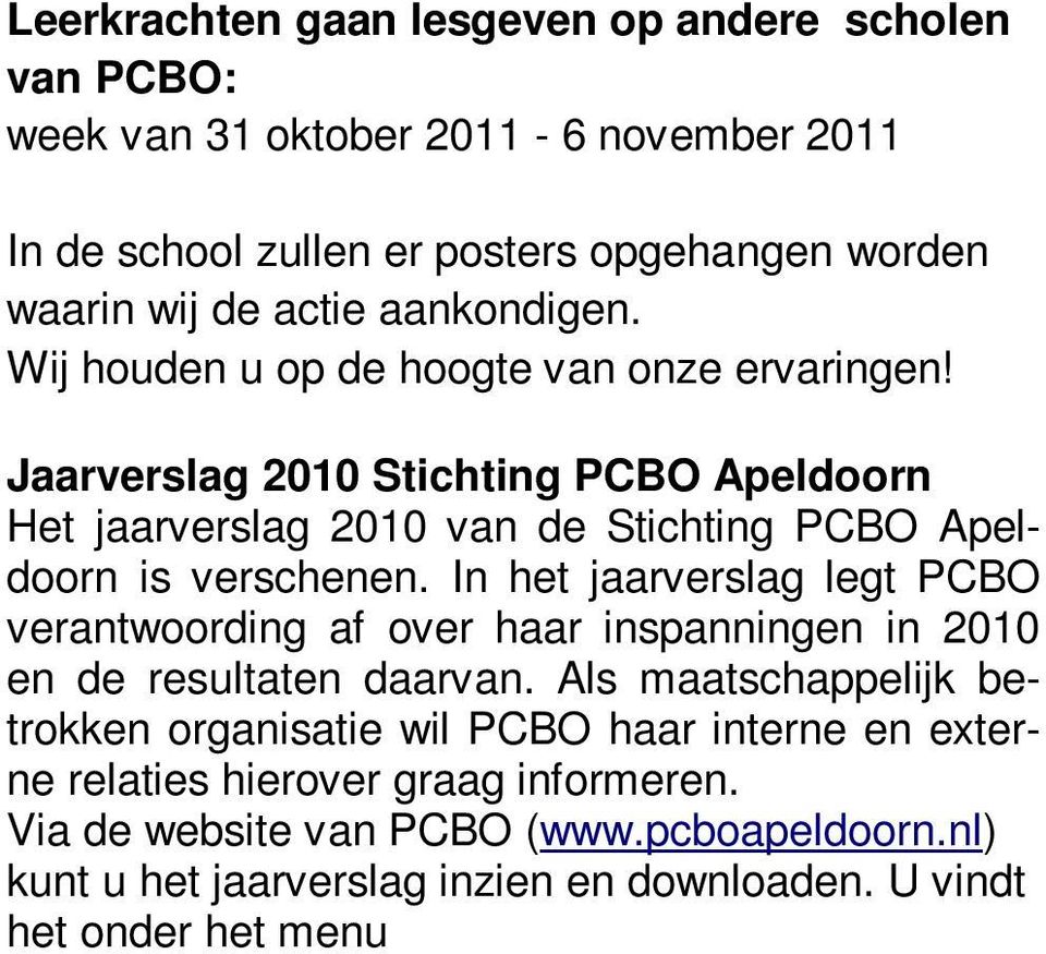 In het jaarverslag legt PCBO verantwoording af over haar inspanningen in 2010 en de resultaten daarvan.