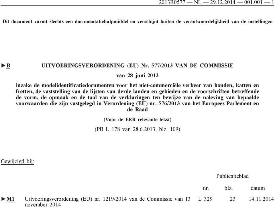 gebieden en de voorschriften betreffende de vorm, de opmaak en de taal van de verklaringen ten bewijze van de naleving van bepaalde voorwaarden die zijn vastgelegd in Verordening (EU) nr.