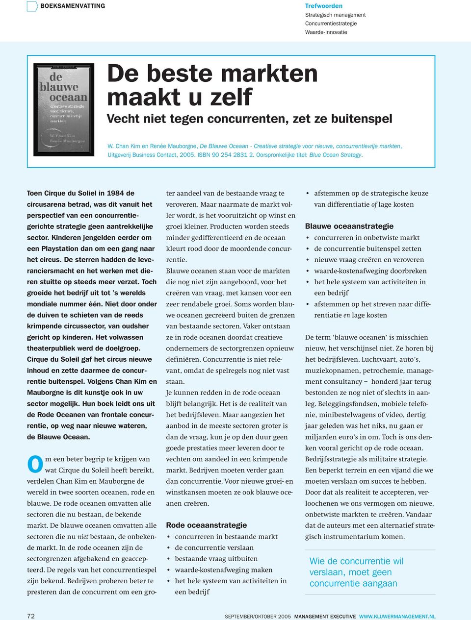 Oorspronkelijke titel: Blue Ocean Strategy. Toen Cirque du Soliel in 1984 de circusarena betrad, was dit vanuit het perspectief van een concurrentiegerichte strategie geen aantrekkelijke sector.