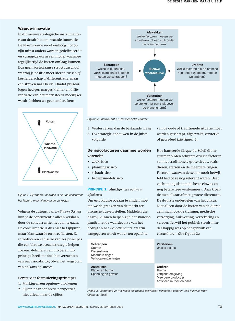 Dus geen Porteriaanse structuurschool waarbij je positie moet kiezen tussen of kostleiderschap of differentiatie, maar een streven naar beide.