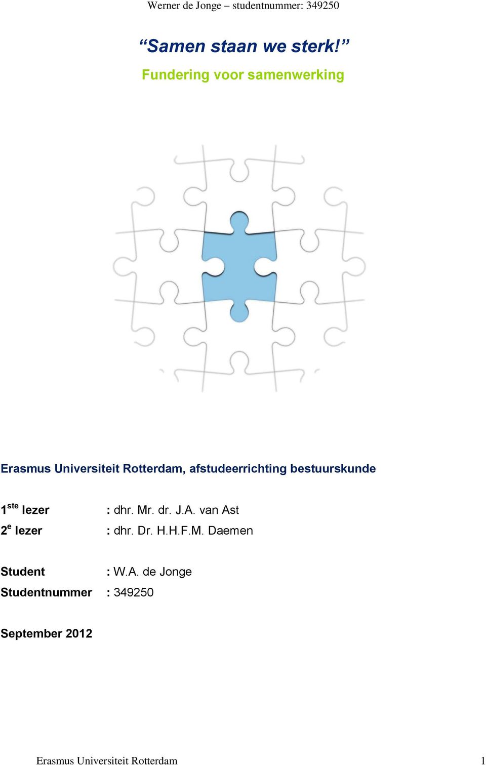 afstudeerrichting bestuurskunde 1 ste lezer : dhr. Mr. dr. J.A.