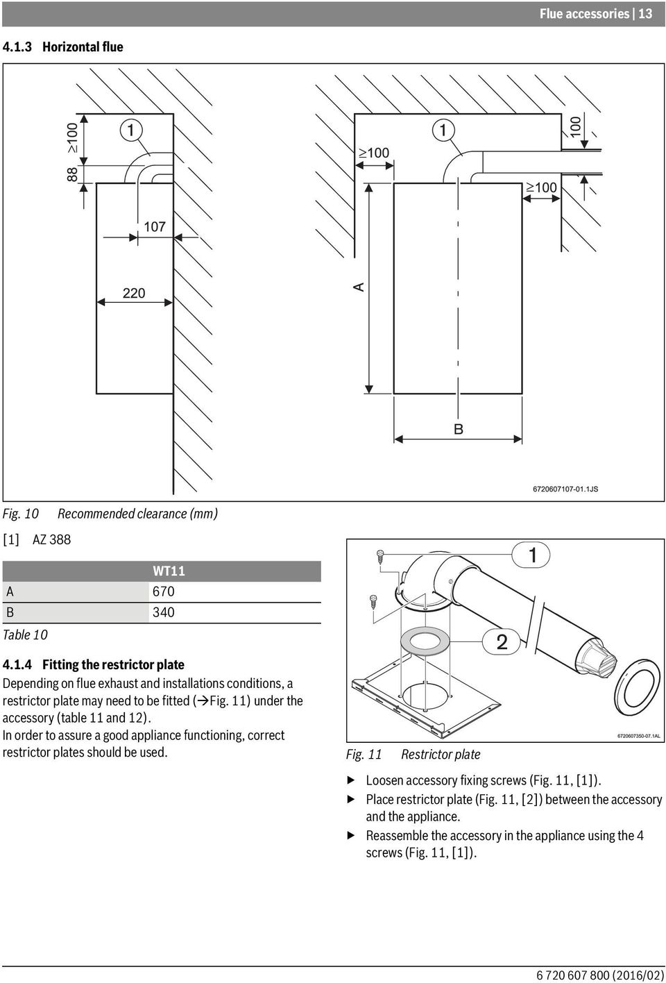 11 Restrictor plate Loosen accessory fixing screws (Fig. 11, [1]). Place restrictor plate (Fig. 11, [2]) between the accessory and the appliance.