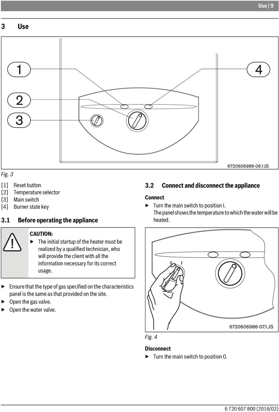 CAUTION: The initial startup of the heater must be realized by a qualified technician, who will provide the client with all the information necessary for its correct