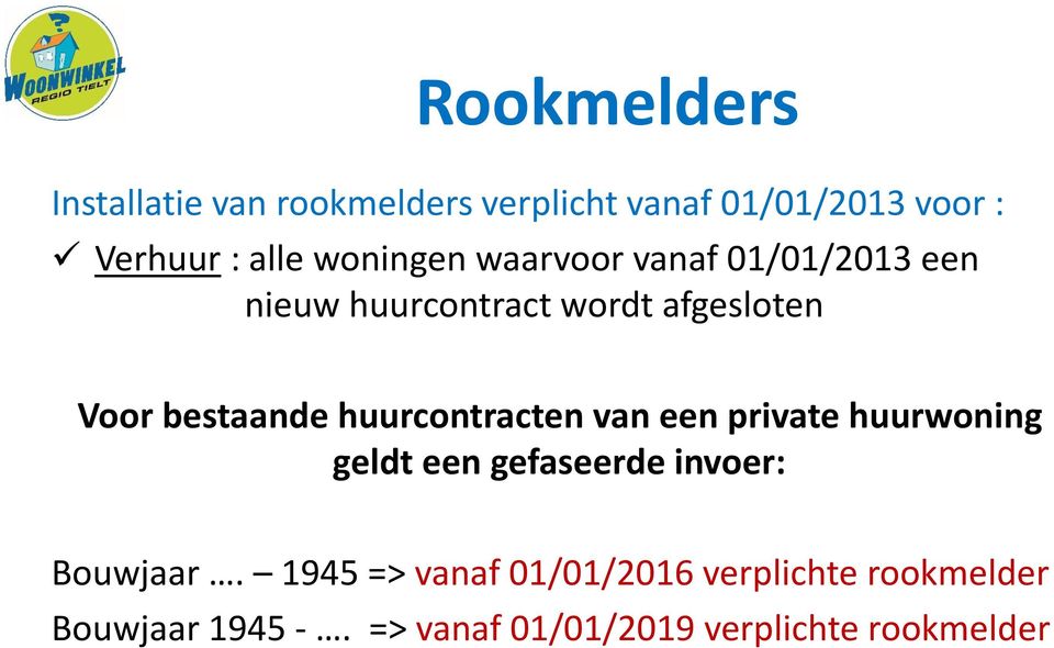 huurcontracten van een private huurwoning geldt een gefaseerde invoer: Bouwjaar.