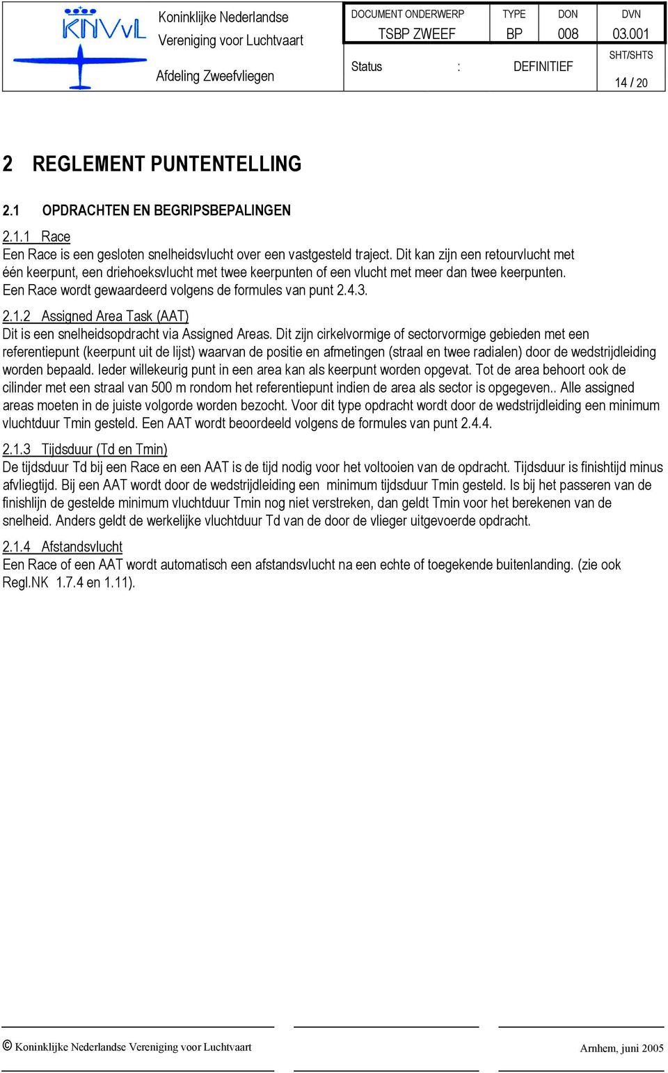 2 Assigned Area Task (AAT) Dit is een snelheidsopdracht via Assigned Areas.