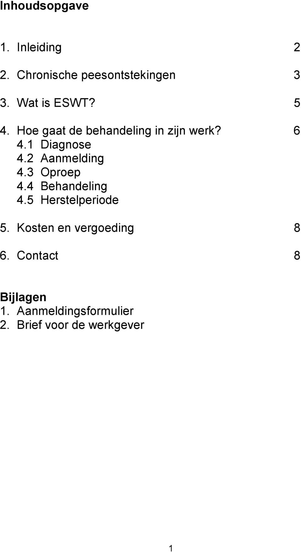 2 Aanmelding 4.3 Oproep 4.4 Behandeling 4.5 Herstelperiode 5.