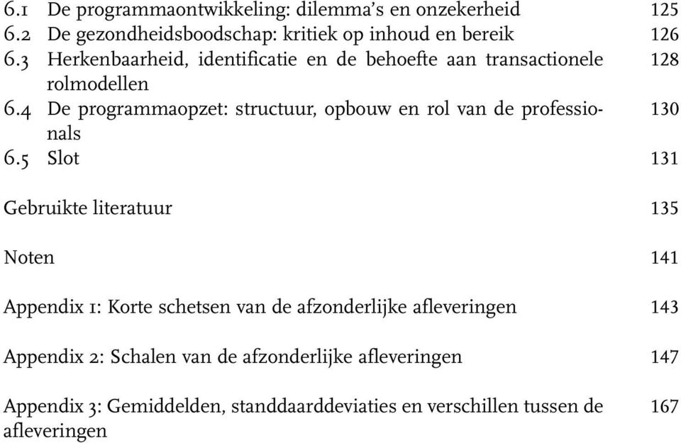 4 De programmaopzet: structuur, opbouw en rol van de professionals 6.