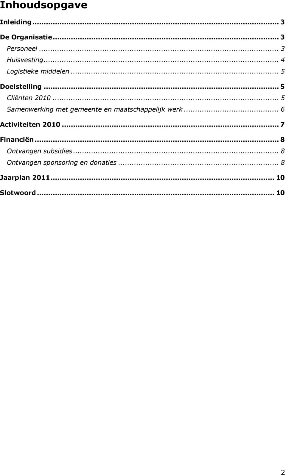 .. 5 Samenwerking met gemeente en maatschappelijk werk... 6 Activiteiten 2010.