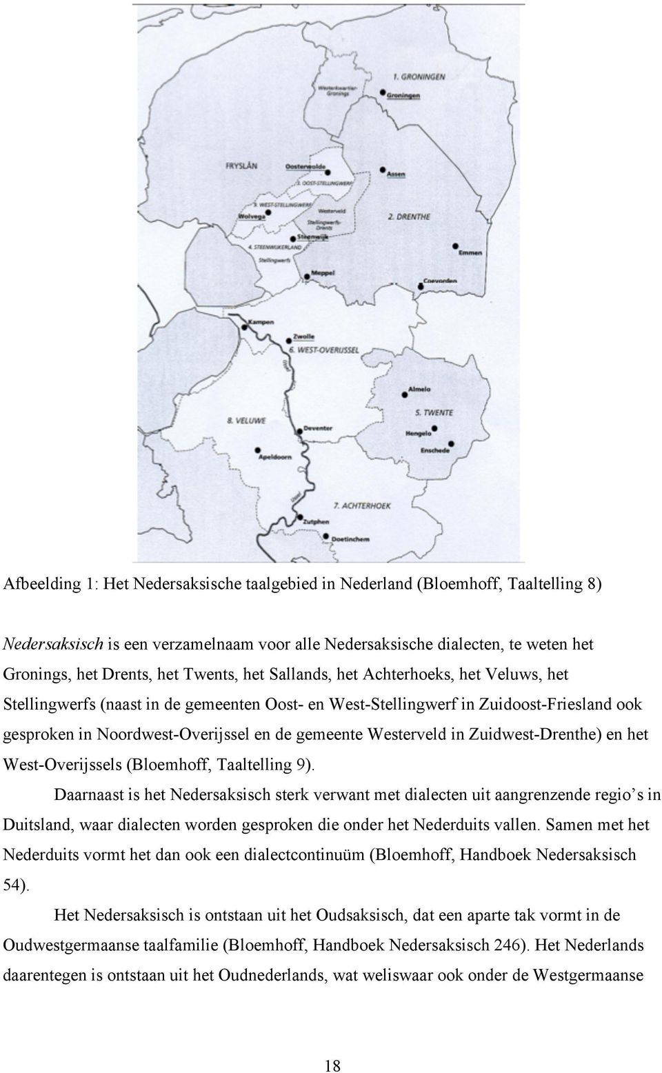 Westerveld in Zuidwest-Drenthe) en het West-Overijssels (Bloemhoff, Taaltelling 9).
