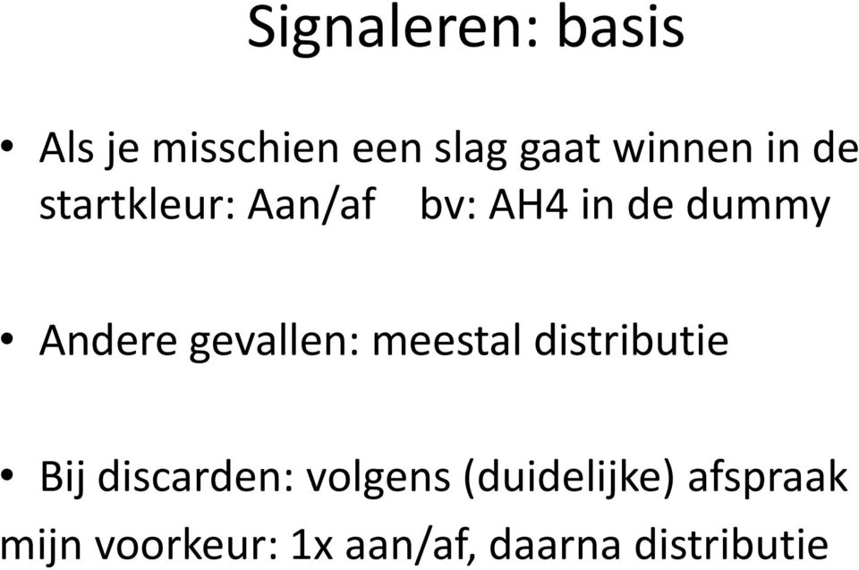 gevallen: meestal distributie Bij discarden: volgens