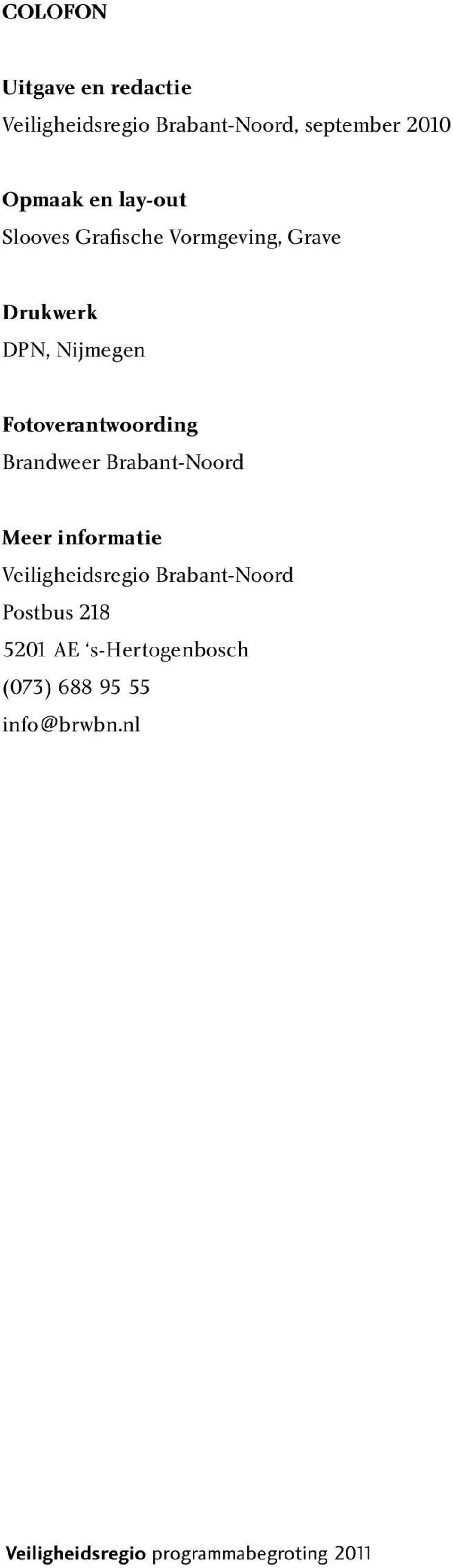 Brandweer Brabant-Noord Meer informatie Veiligheidsregio Brabant-Noord Postbus 218