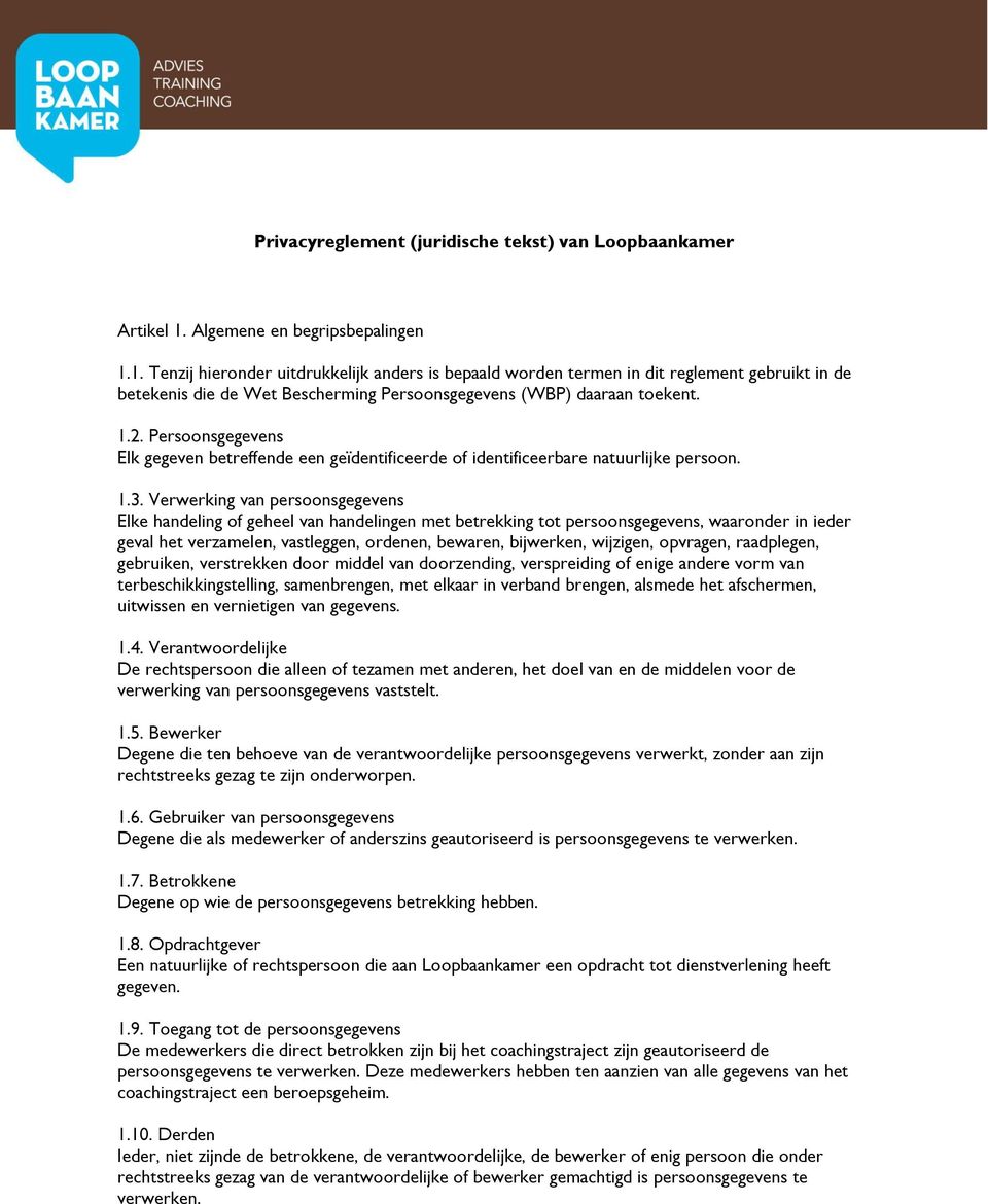 1.2. Persoonsgegevens Elk gegeven betreffende een geïdentificeerde of identificeerbare natuurlijke persoon. 1.3.