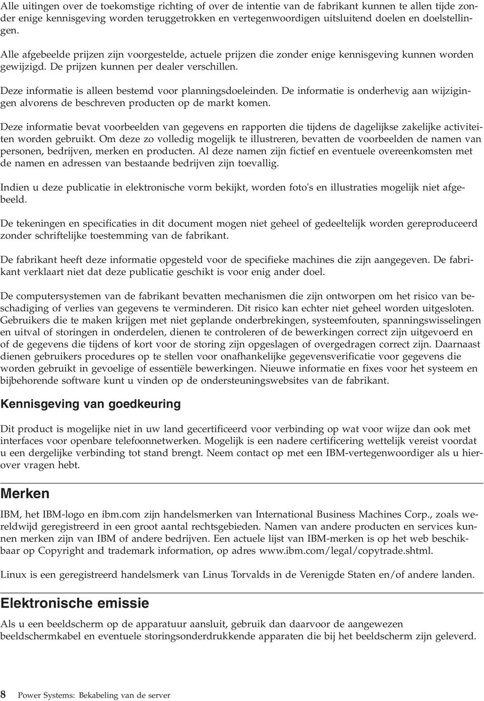 Deze informatie is alleen bestemd voor planningsdoeleinden. De informatie is onderhevig aan wijzigingen alvorens de beschreven producten op de markt komen.