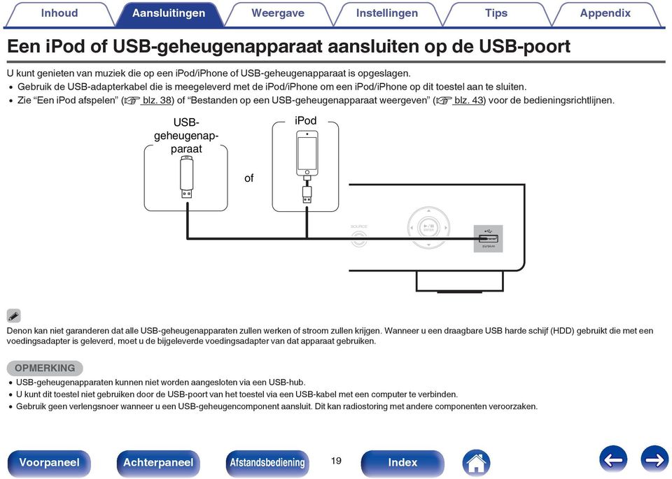 38) of Bestanden op een USB-geheugenapparaat weergeven (v blz. 43) voor de bedieningsrichtlijnen.
