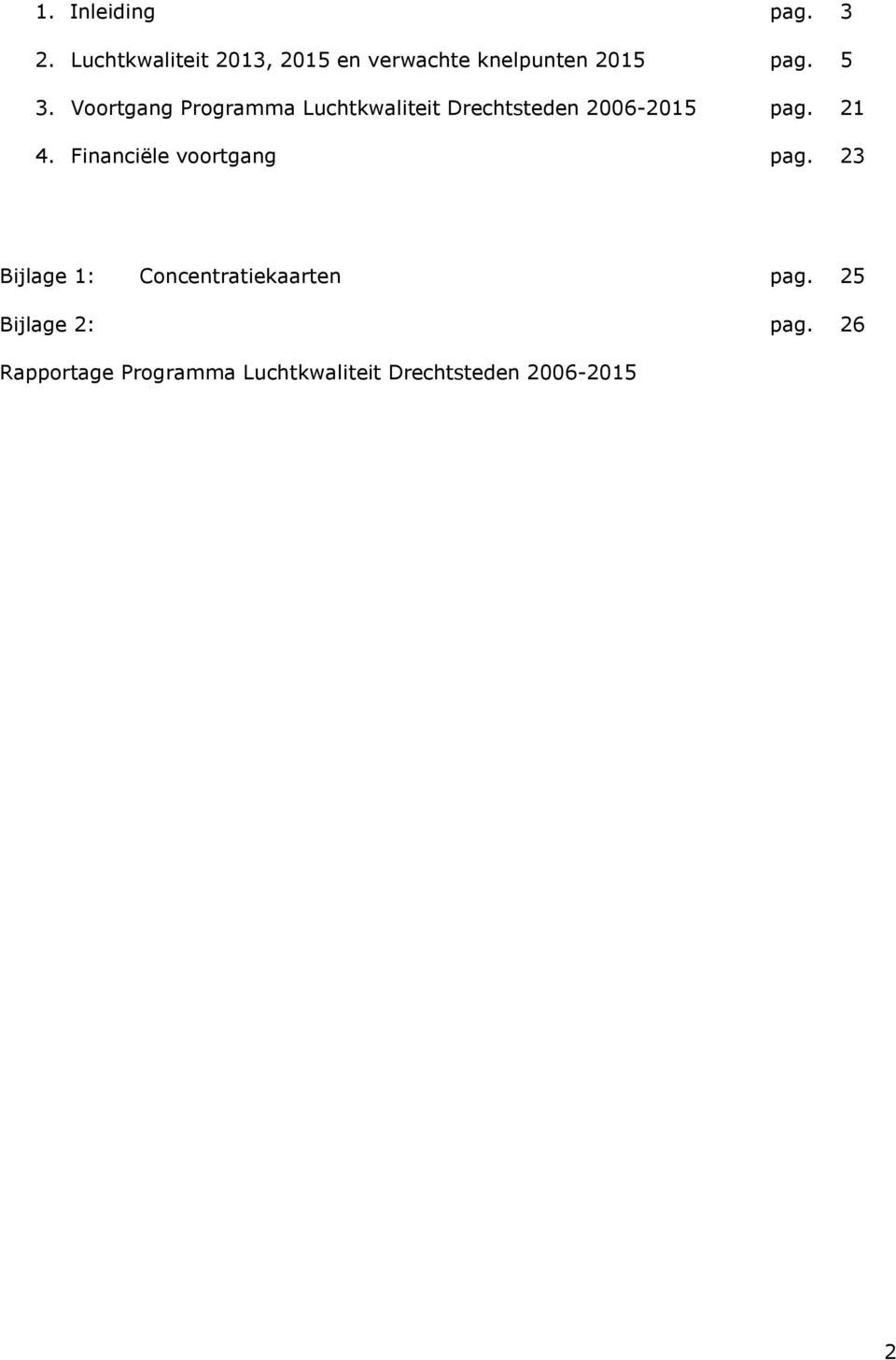 Voortgang Programma Luchtkwaliteit Drechtsteden 2006-2015 pag. 21 4.