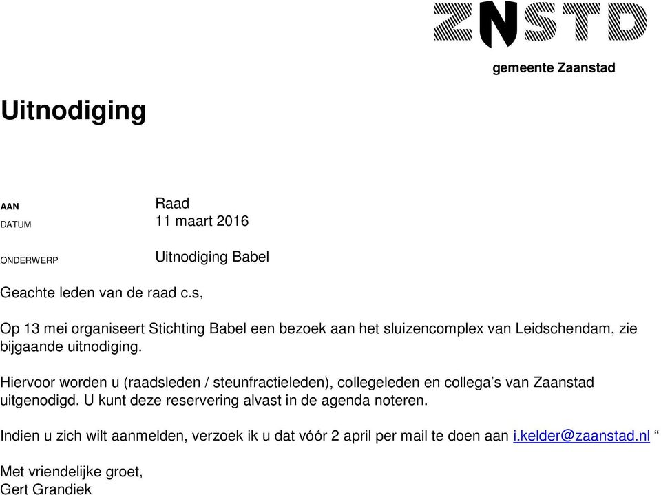 Hiervoor worden u (raadsleden / steunfractieleden), collegeleden en collega s van Zaanstad uitgenodigd.