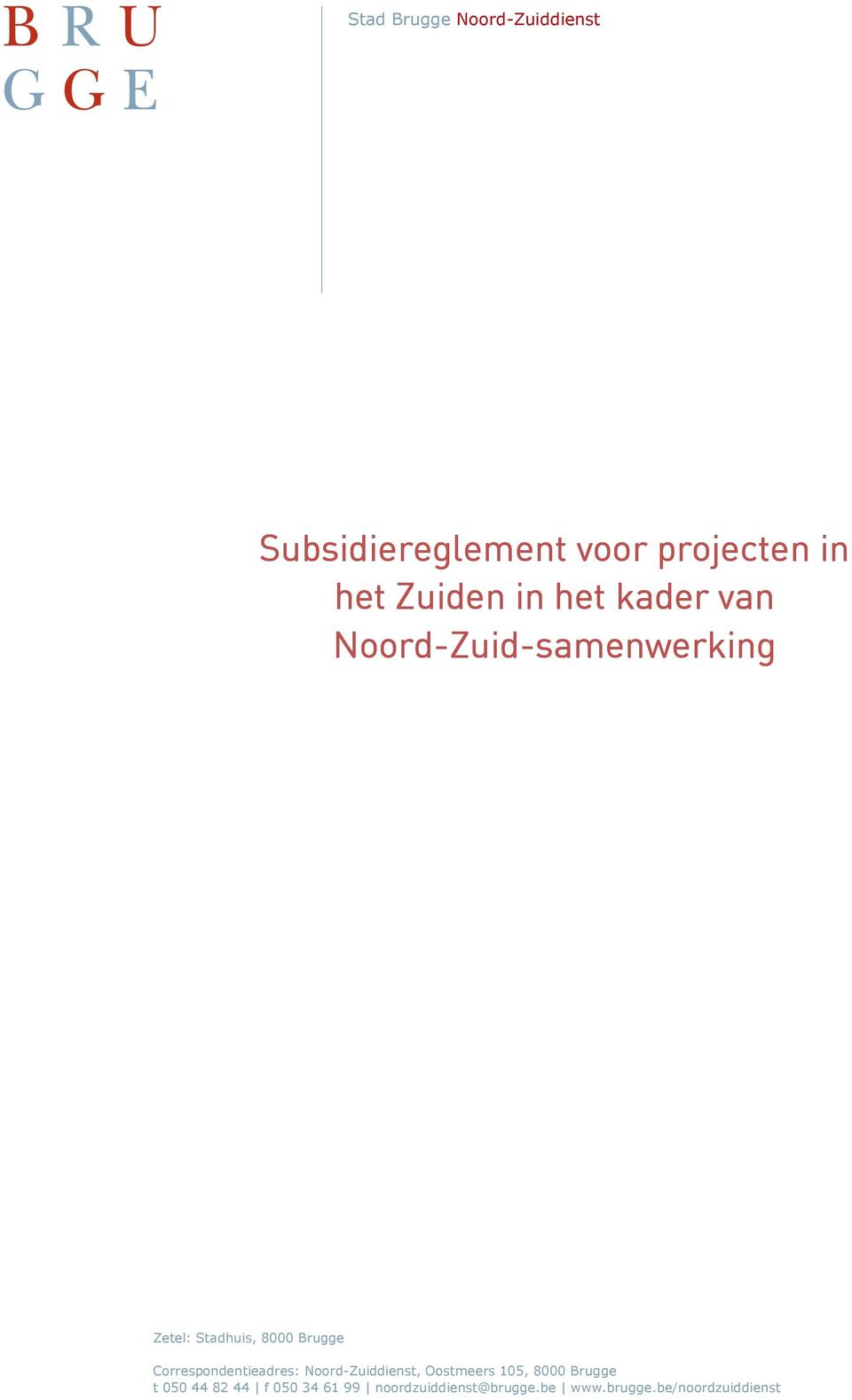 Correspondentieadres: Noord-Zuiddienst, Oostmeers 105, 8000 Brugge t 050 44