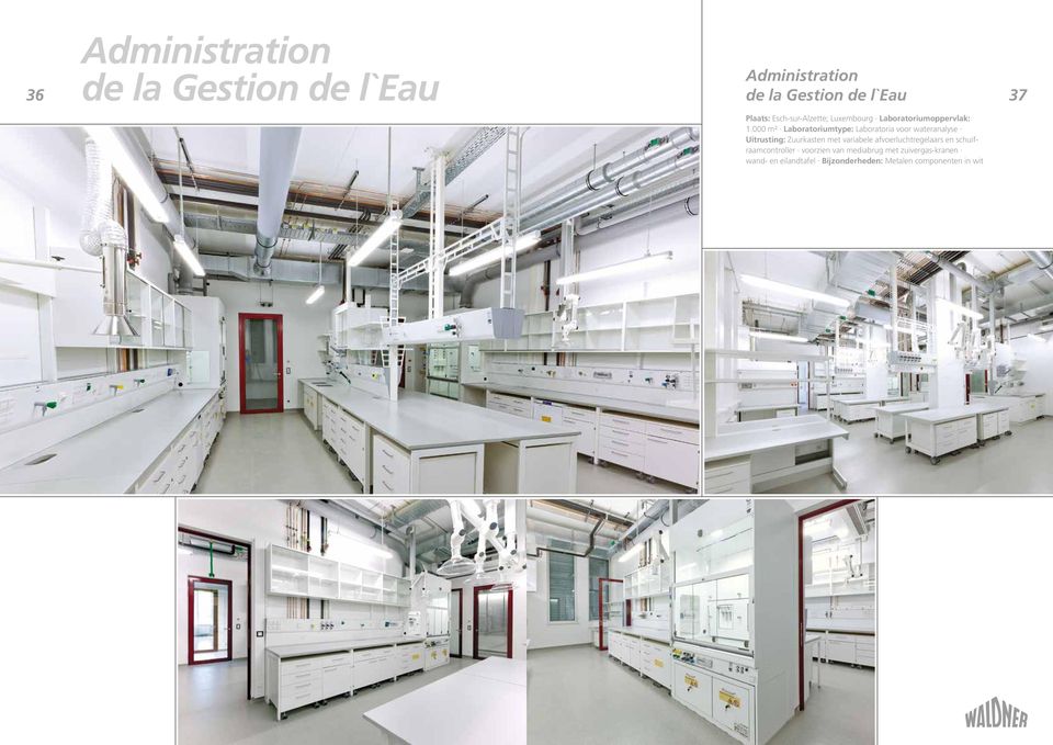 000 m² Laboratoriumtype: Laboratoria voor wateranalyse Uitrusting: Zuurkasten met variabele
