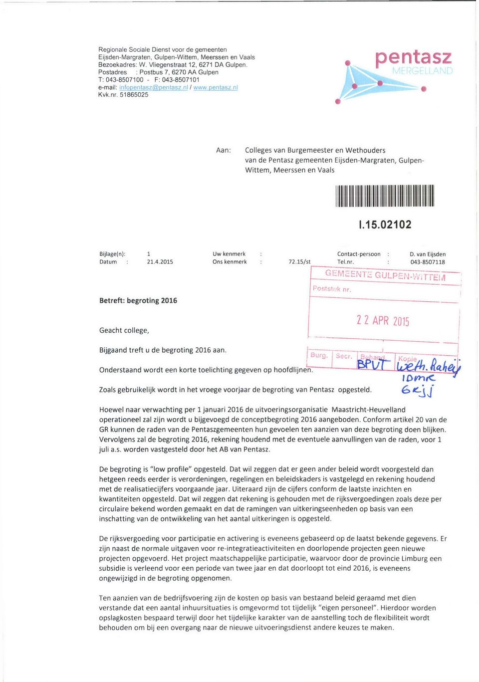 51865025 9 5ELLAND Aan: Colleges van Burgemeester en Wethouders van de Pentasz gemeenten Eijsden-Margraten, Gulpen- Wittem, Meerssen en Vaals 1.15.02102 Bijlage(n) Datum 21.4.