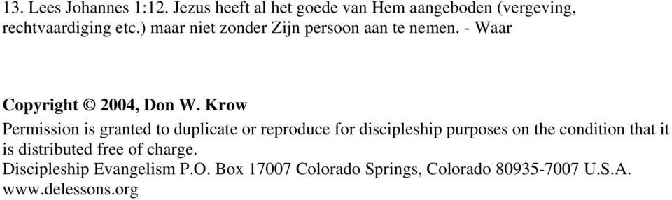 Krow Permission is granted to duplicate or reproduce for discipleship purposes on the condition that