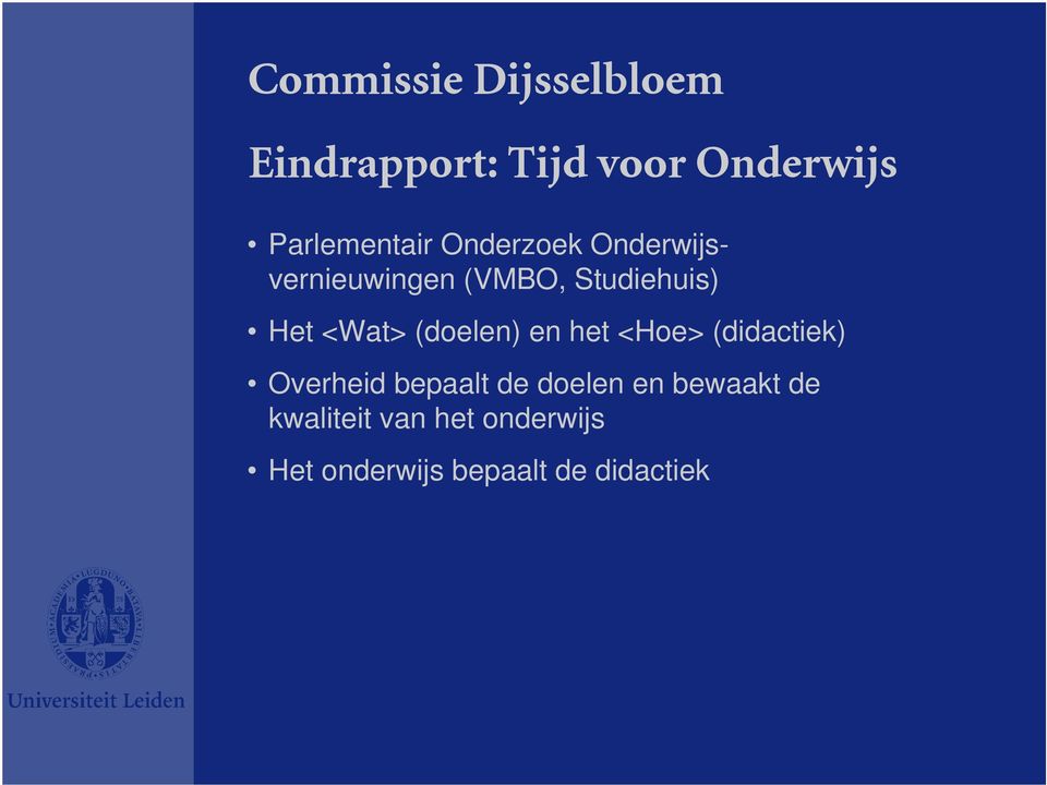 Het <Wat> (doelen) en het <Hoe> (didactiek) Overheid bepaalt de