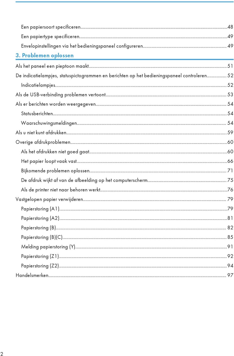 .. 53 Als er berichten worden weergegeven... 54 Statusberichten...54 Waarschuwingsmeldingen... 54 Als u niet kunt afdrukken...59 Overige afdrukproblemen...60 Als het afdrukken niet goed gaat.