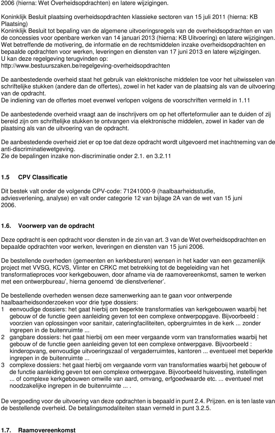 overheidsopdrachten en van de concessies voor openbare werken van 14 januari 2013 (hierna: KB Uitvoering) en latere wijzigingen.