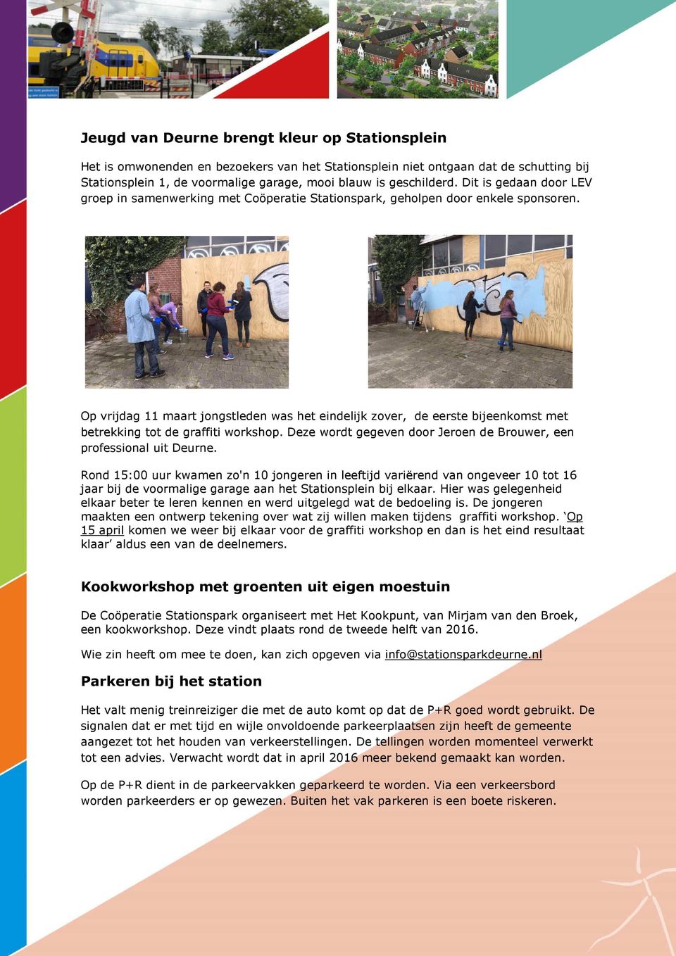 Op vrijdag 11 maart jongstleden was het eindelijk zover, de eerste bijeenkomst met betrekking tot de graffiti workshop. Deze wordt gegeven door Jeroen de Brouwer, een professional uit Deurne.