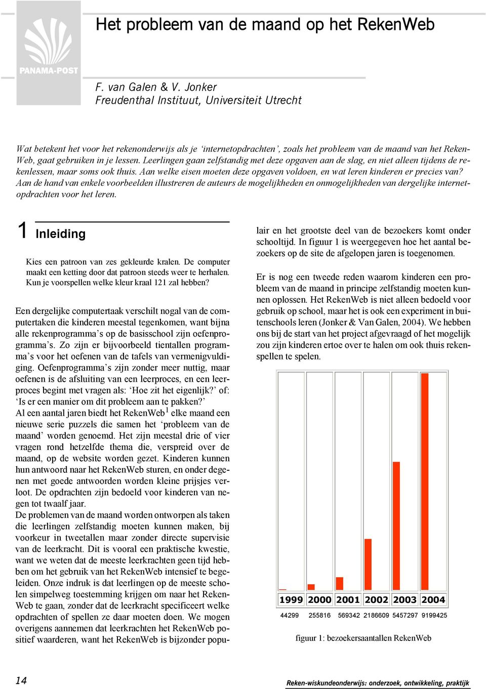 Leerlingen gaan zelfstandig met deze opgaven aan de slag, en niet alleen tijdens de rekenlessen, maar soms ook thuis. Aan welke eisen moeten deze opgaven voldoen, en wat leren kinderen er precies van?