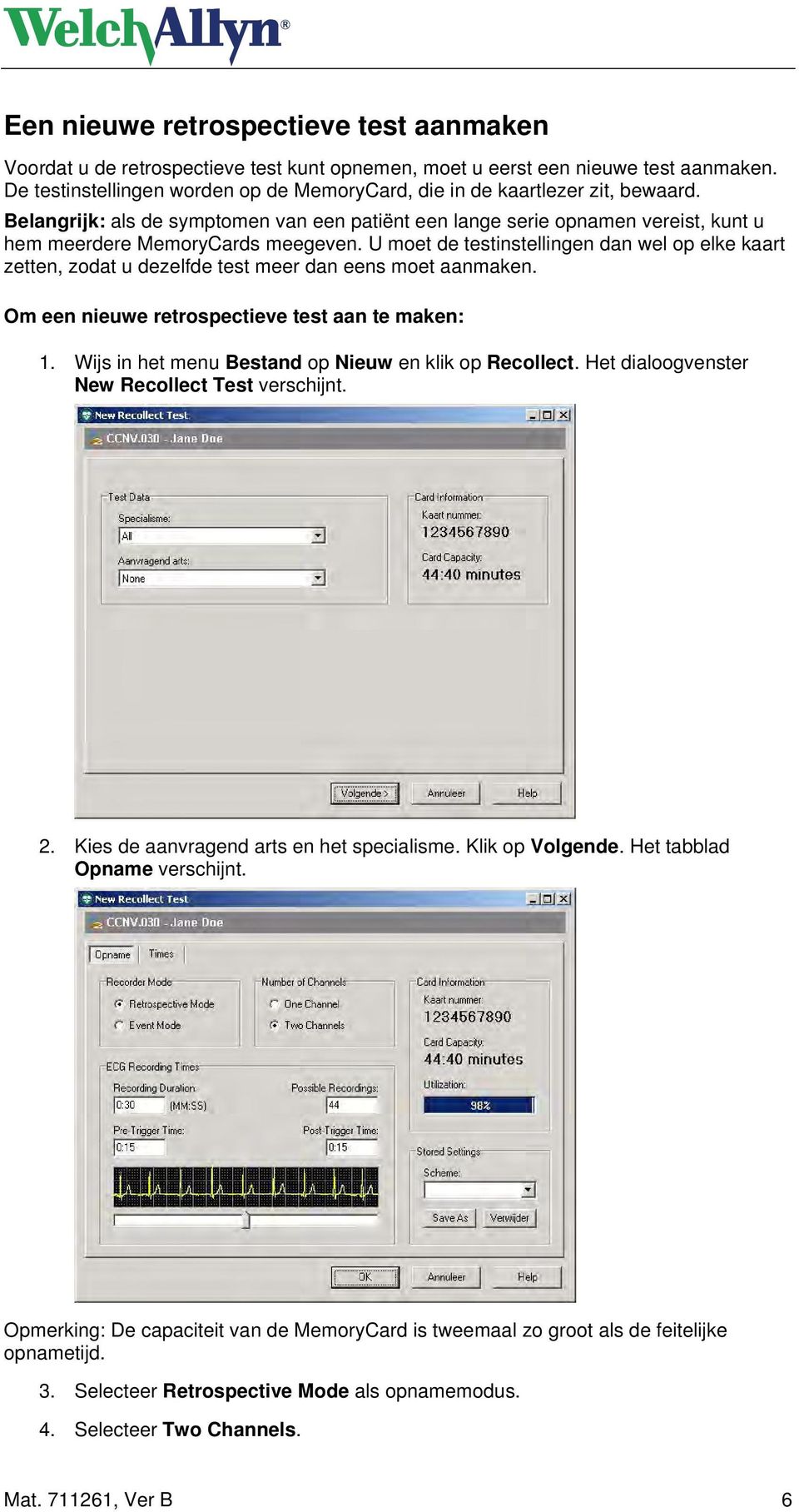 U moet de testinstellingen dan wel op elke kaart zetten, zodat u dezelfde test meer dan eens moet aanmaken. Om een nieuwe retrospectieve test aan te maken: 1.