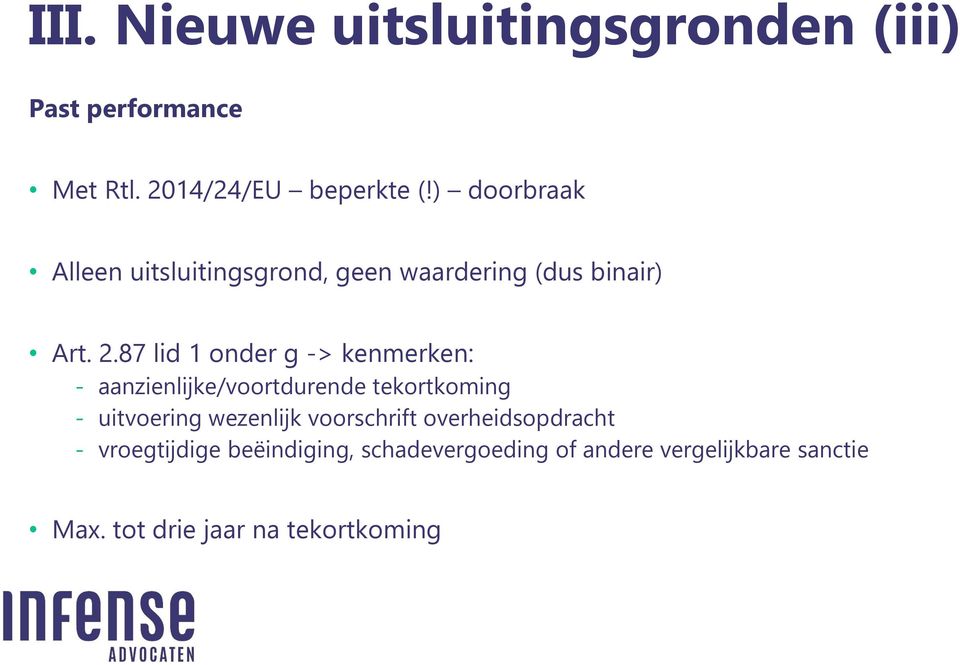 87 lid 1 onder g -> kenmerken: - aanzienlijke/voortdurende tekortkoming - uitvoering wezenlijk