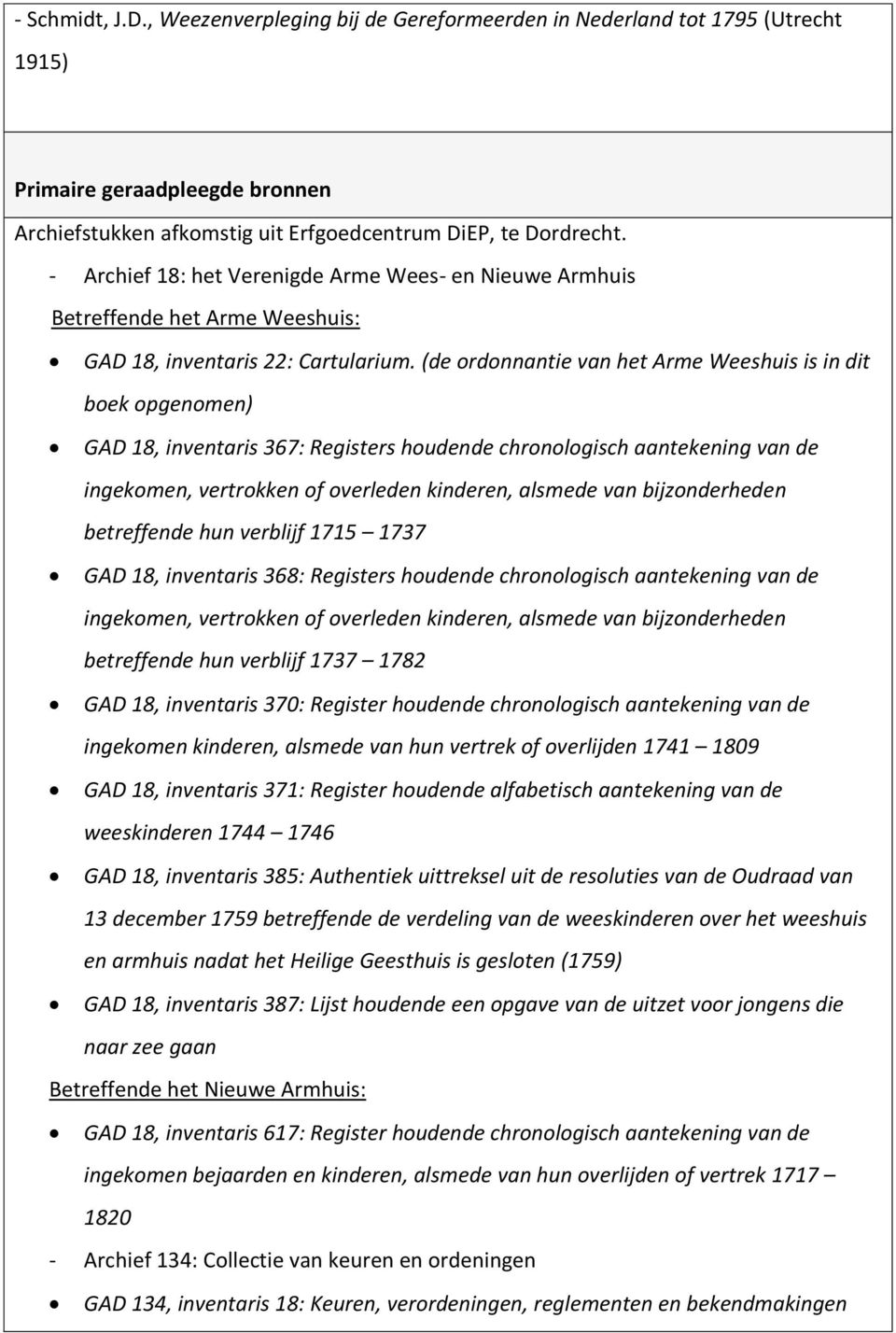 (de ordonnantie van het Arme Weeshuis is in dit boek opgenomen) GAD 18, inventaris 367: Registers houdende chronologisch aantekening van de ingekomen, vertrokken of overleden kinderen, alsmede van