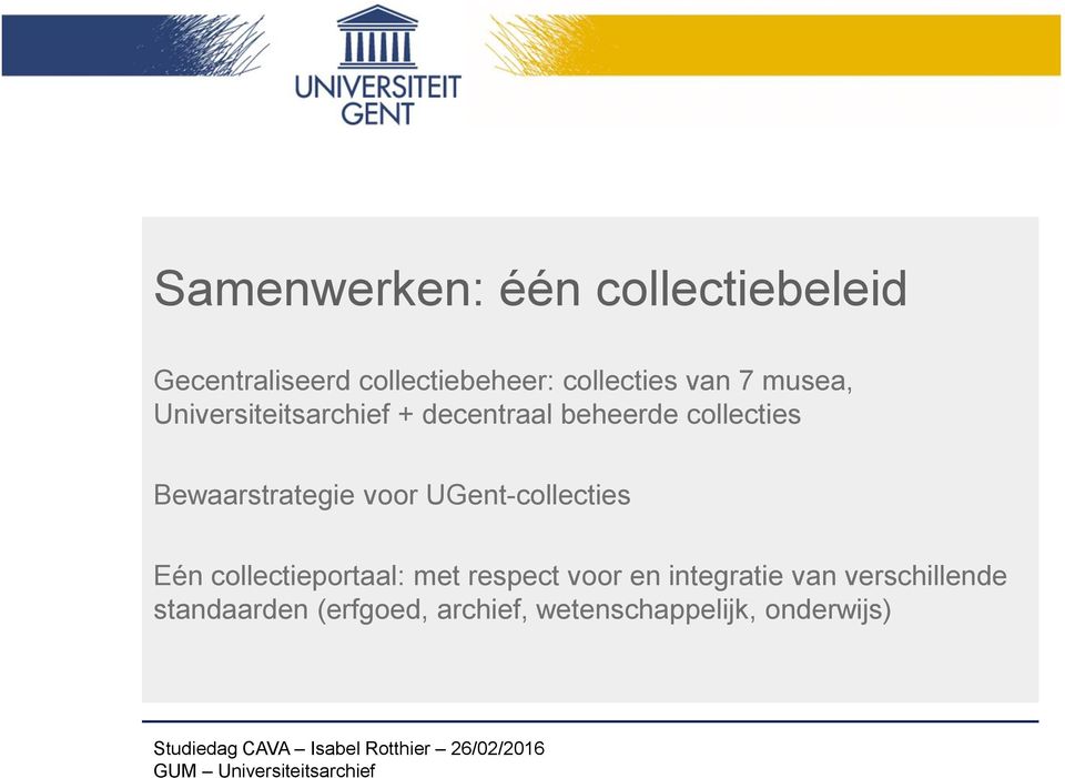 Bewaarstrategie voor UGent-collecties Eén collectieportaal: met respect voor