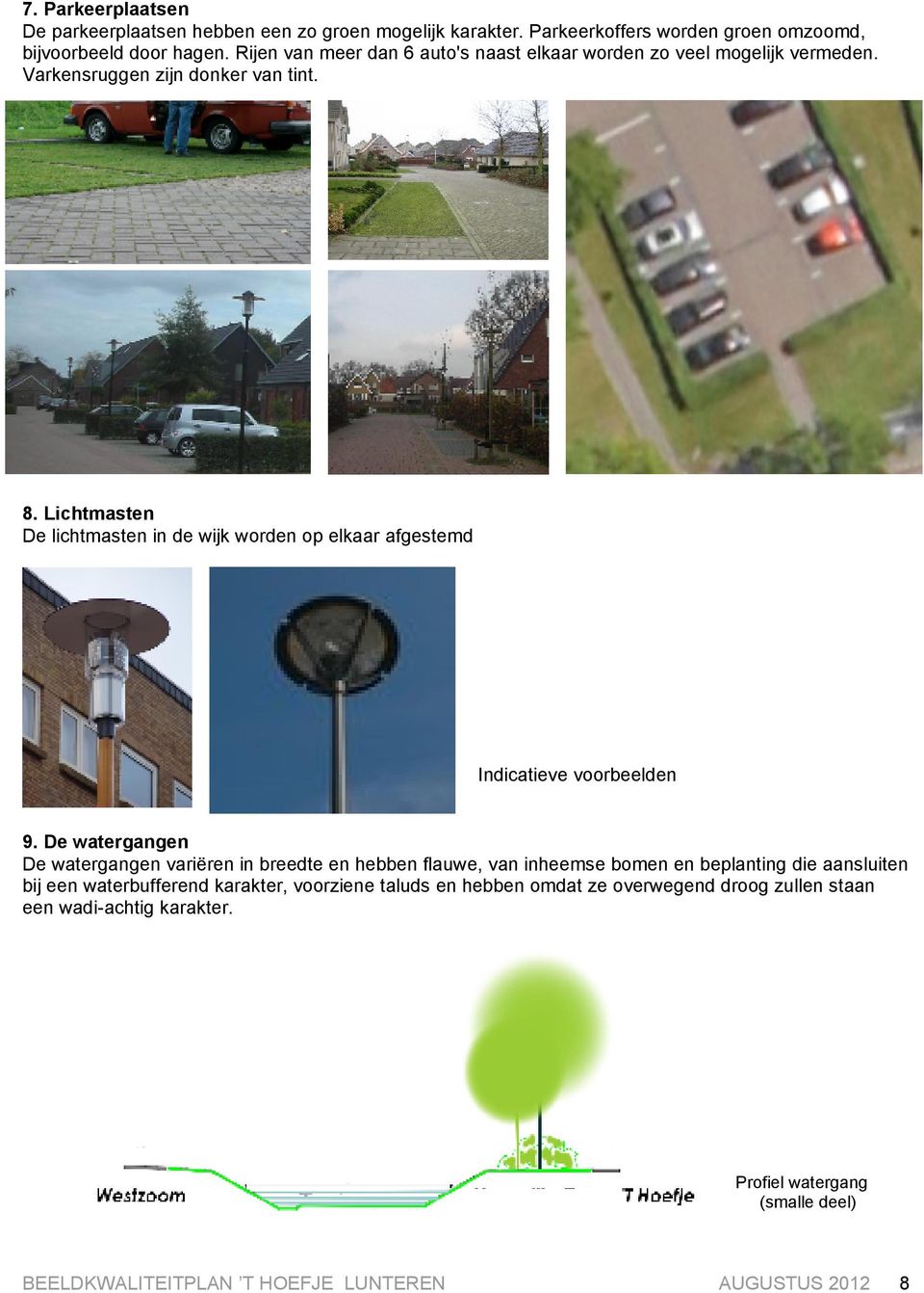 Lichtmasten De lichtmasten in de wijk worden op elkaar afgestemd Indicatieve voorbeelden 9.