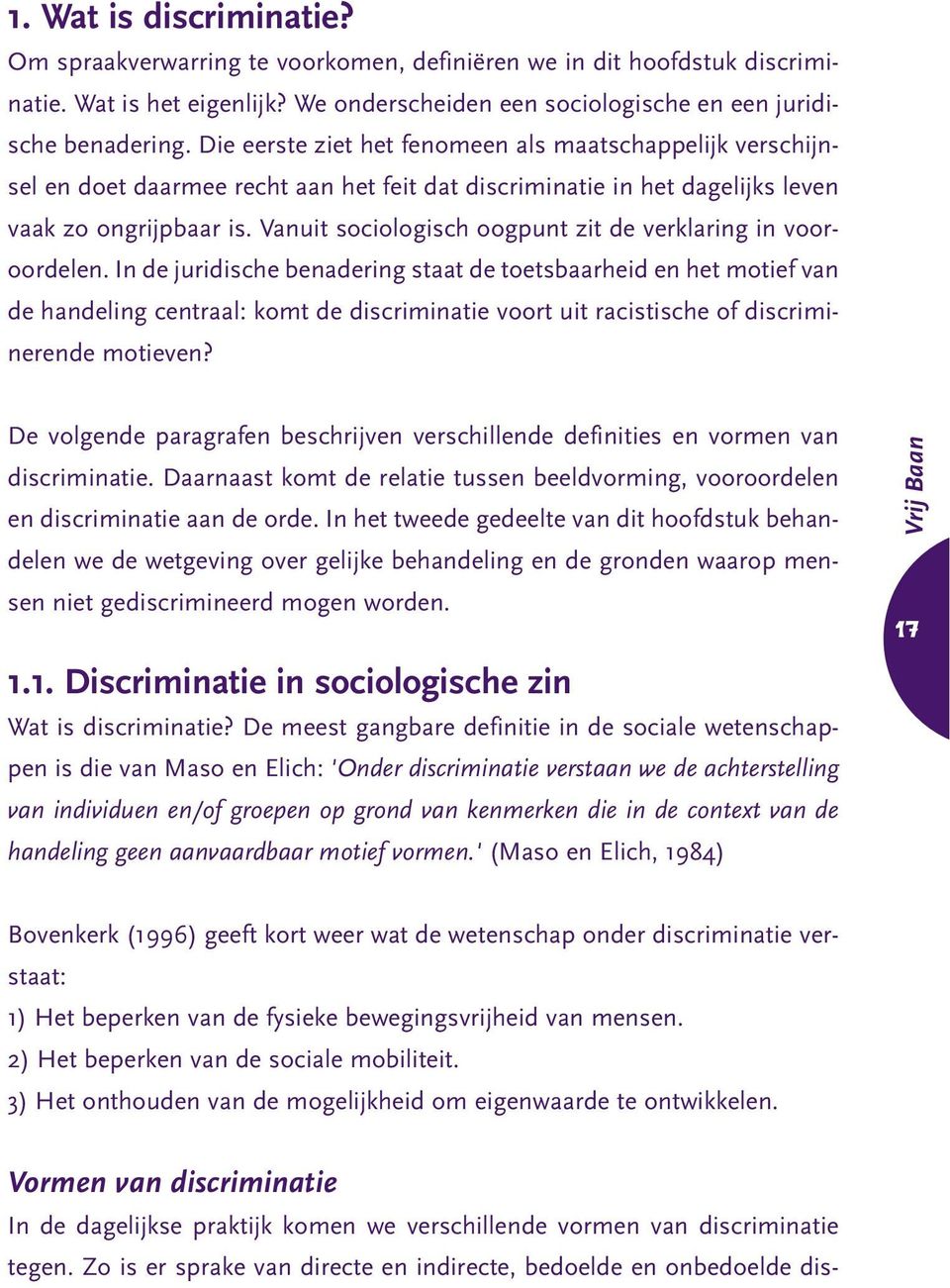 Vanuit sociologisch oogpunt zit de verklaring in vooroordelen.