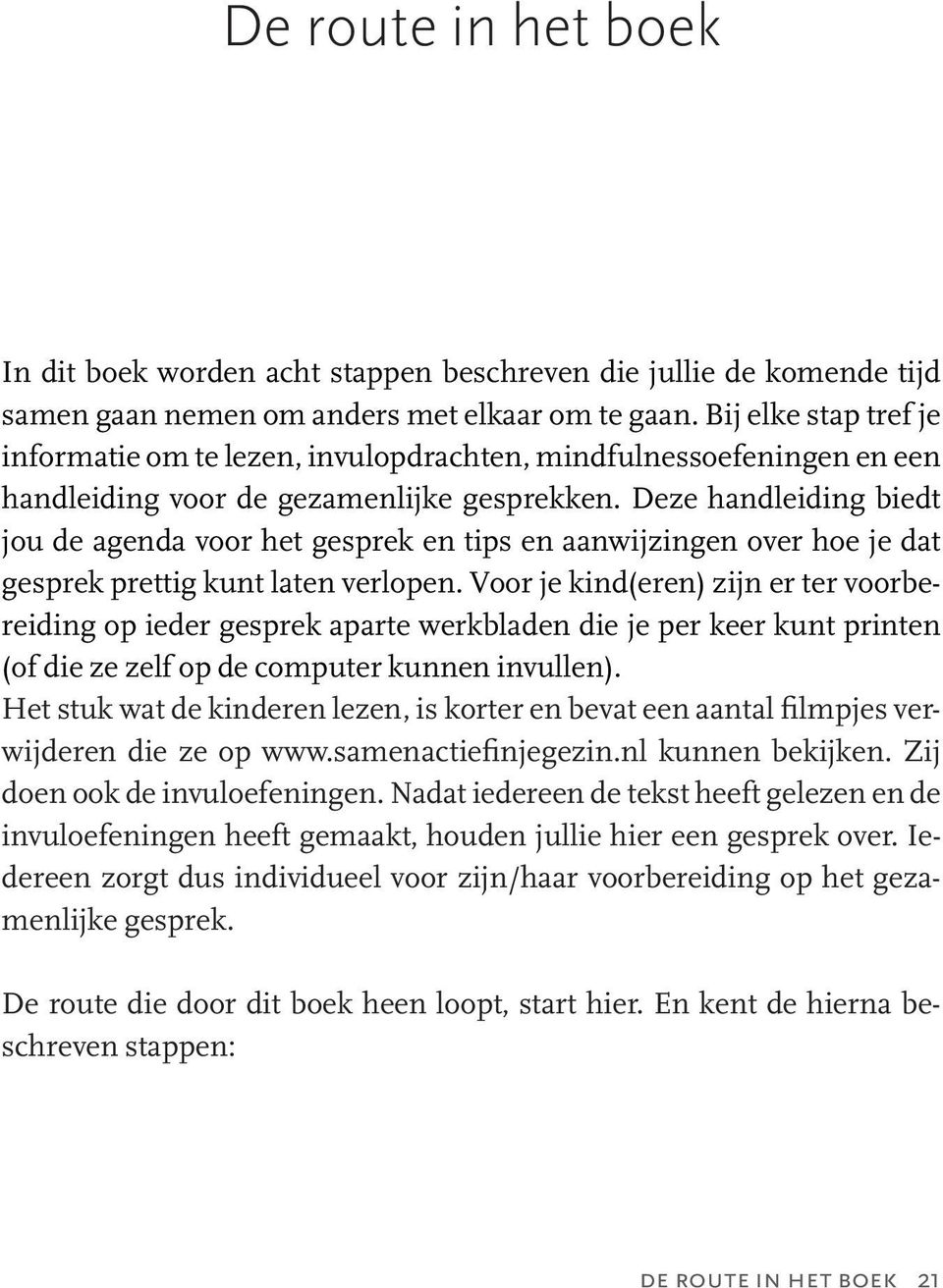 Deze handleiding biedt jou de agenda voor het gesprek en tips en aanwijzingen over hoe je dat gesprek prettig kunt laten verlopen.