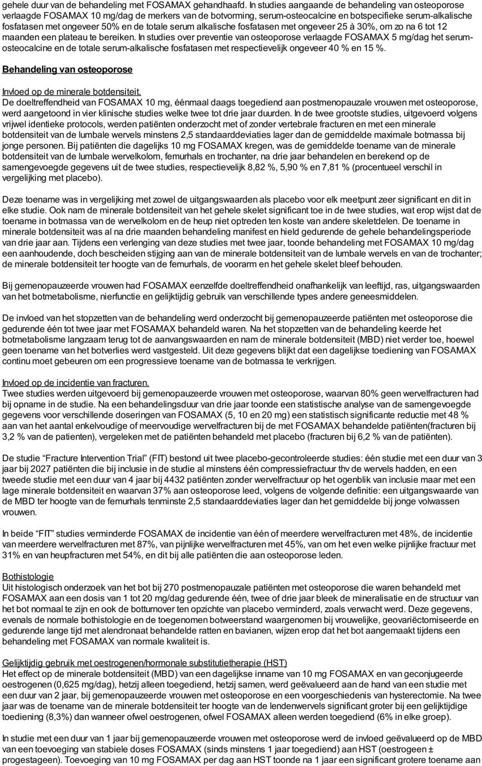 totale serum alkalische fosfatasen met ongeveer 25 à 30%, om zo na 6 tot 12 maanden een plateau te bereiken.