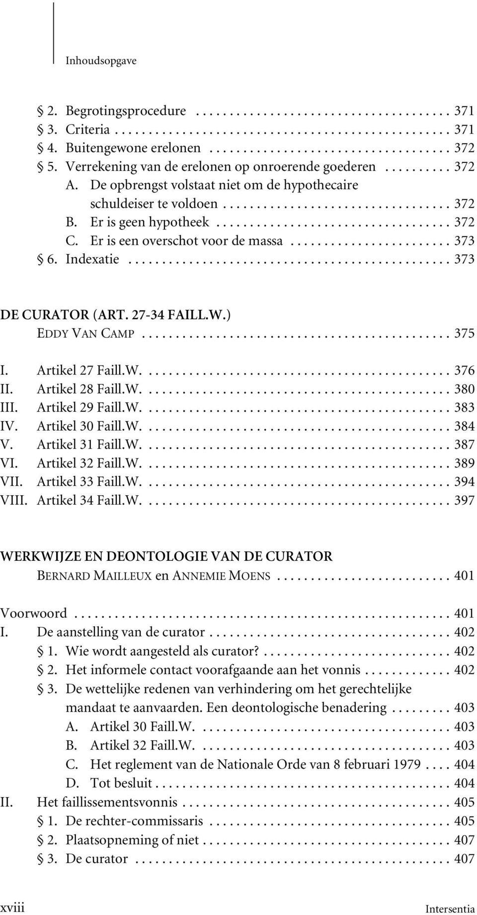 ) EDDY VAN CAMP...375 I. Artikel 27 Faill.W....376 II. Artikel 28 Faill.W....380 III. Artikel 29 Faill.W....383 IV. Artikel 30 Faill.W....384 V. Artikel 31 Faill.W....387 VI. Artikel 32 Faill.W....389 VII.