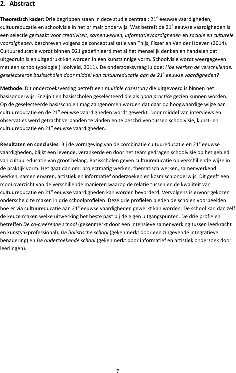 vaardigheden,beschrevenvolgensdeconceptualisatievanthijs,fisserenvanderhoeven(2014).
