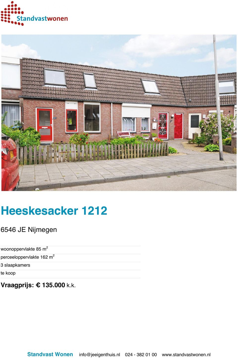 koop Vraagprijs: 135.000 k.k. Standvast Wonen info@jeeigenthuis.