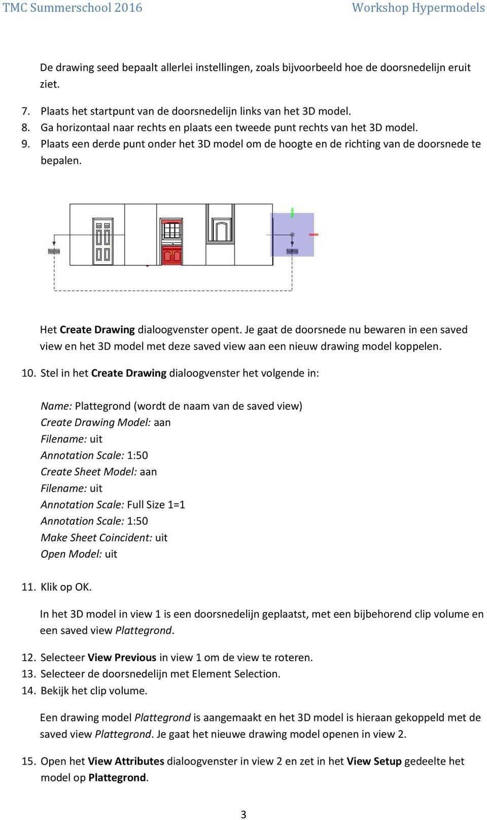 Plaats een derde punt onder het 3D model om de hoogte en de richting van de doorsnede te bepalen. Het Create Drawing dialoogvenster opent.