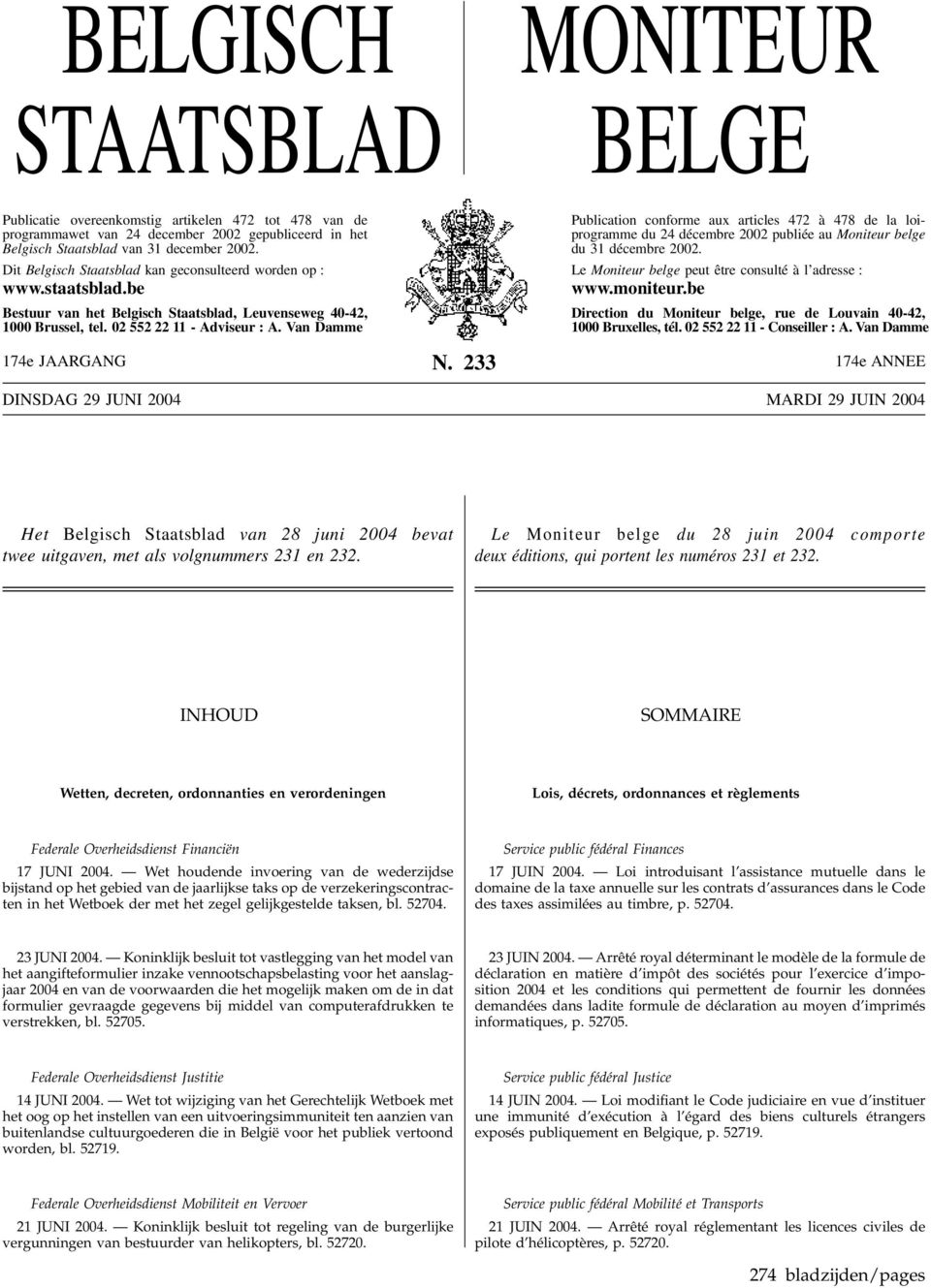 Van Damme Publication conforme aux articles 472 à 478 de la loiprogramme du 24 décembre 2002 publiée au Moniteur belge du 31 décembre 2002. Le Moniteur belge peut être consulté à l adresse : www.