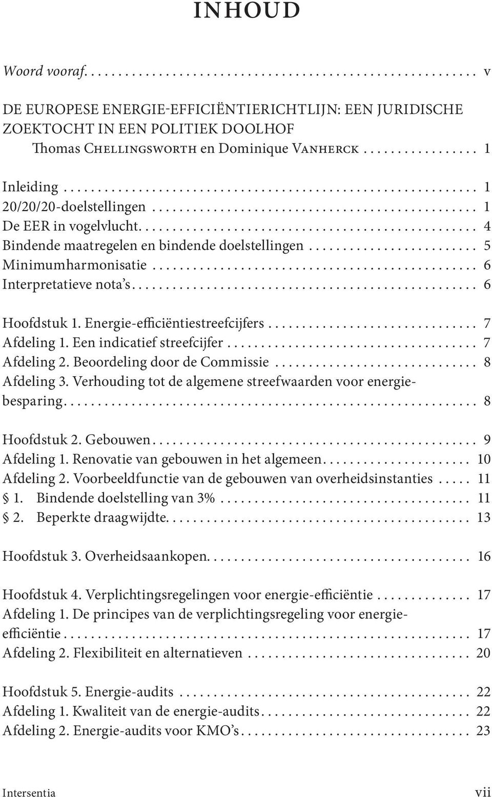 ................................................. 4 Bindende maatregelen en bindende doelstellingen......................... 5 Minimumharmonisatie................................................ 6 Interpretatieve nota s.