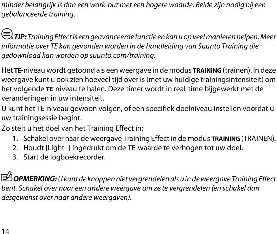 Het TE-niveau wordt getoond als een weergave in de modus TRAINING (trainen).