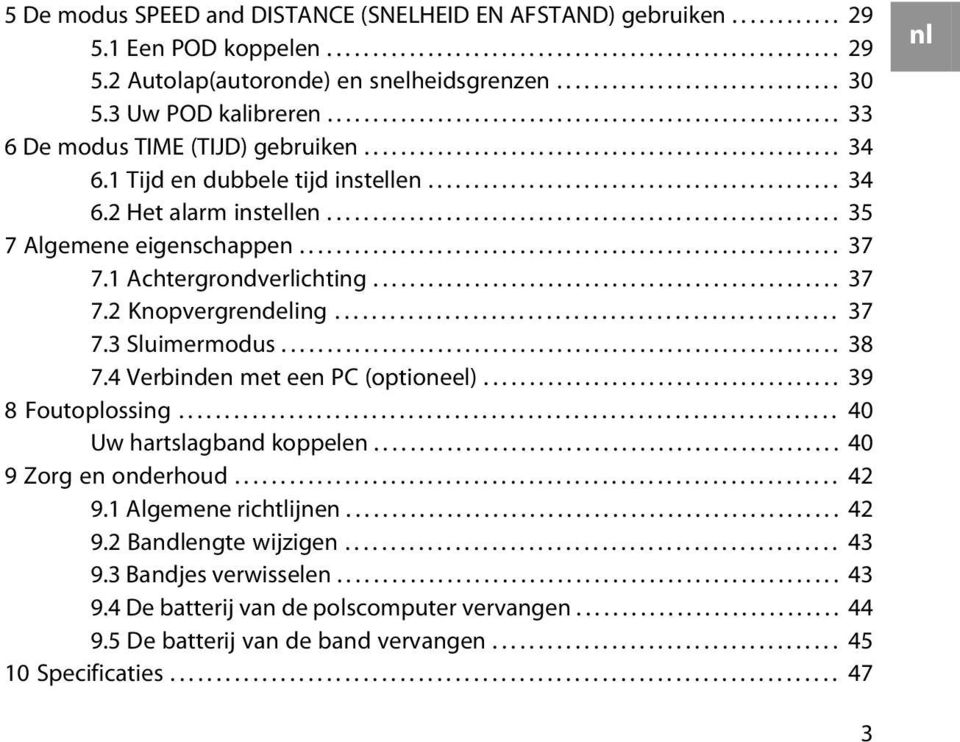 1 Tijd en dubbele tijd instellen............................................. 34 6.2 Het alarm instellen........................................................ 35 7 Algemene eigenschappen........................................................... 37 7.