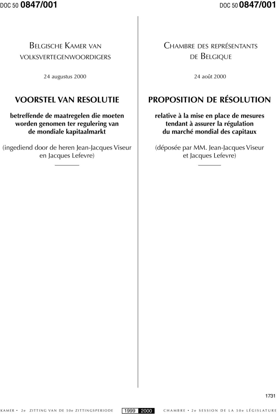 kapitaalmarkt (ingediend door de heren Jean-Jacques Viseur en Jacques Lefevre) PROPOSITION DE RÉSOLUTION relative à la mise en