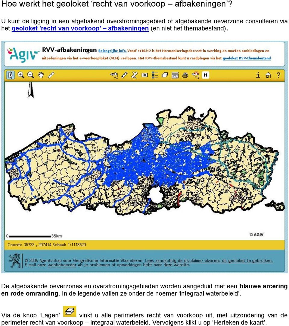 (en niet het themabestand). De afgebakende oeverzones en overstromingsgebieden worden aangeduid met een blauwe arcering en rode omranding.